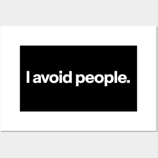 I avoid people. Posters and Art